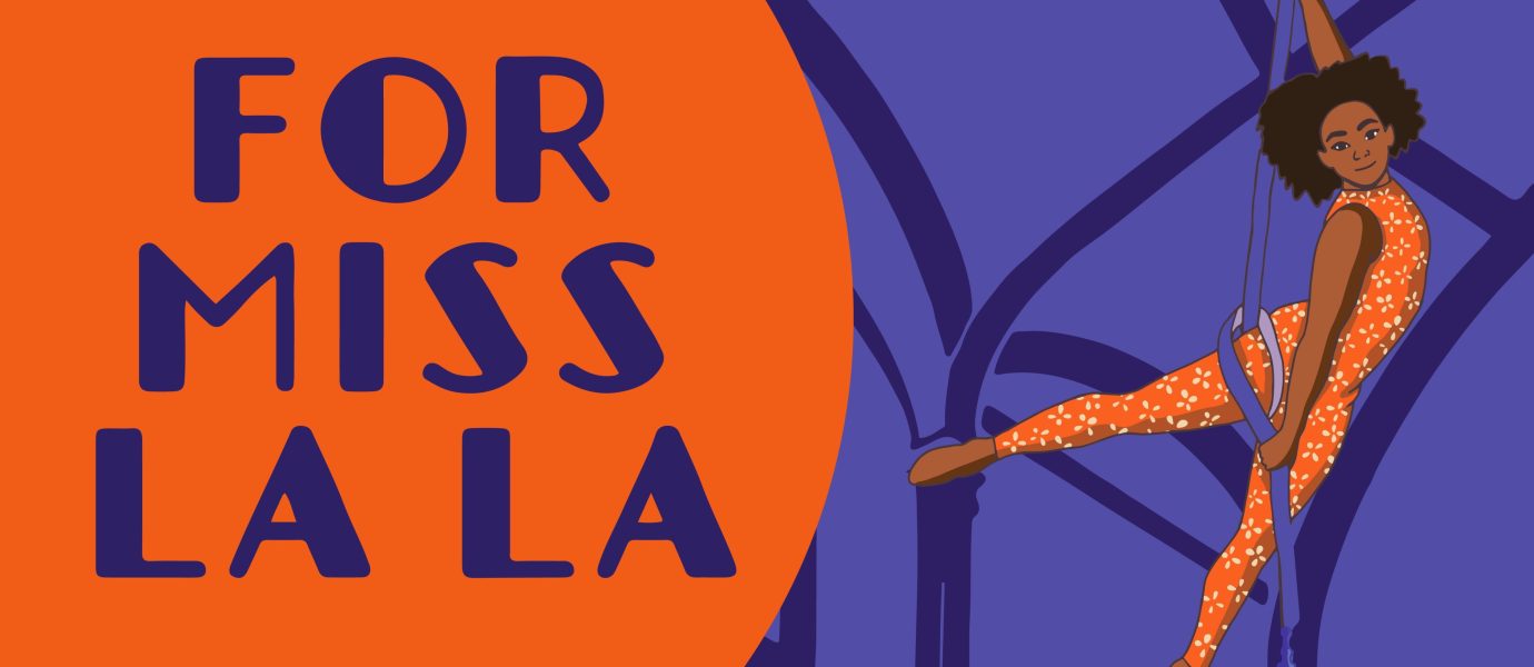 An illustration of a woman performing aerial acrobatics on a hoop, wearing an orange star-patterned bodysuit, next to bold text reading “FOR MISS LA LA” on an orange background.